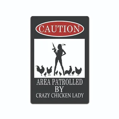 Funny Metal Sign Caution Area Patrolled By Crazy Chicken Lady Vintage Tin Signs • $14.95