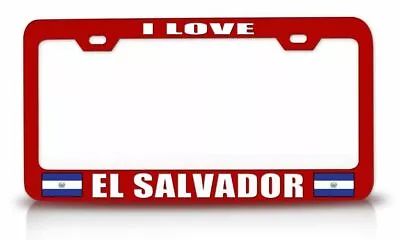 I LOVE EL SALVADOR Steel License Plate Frame Car SUV Red W70 • $15.95