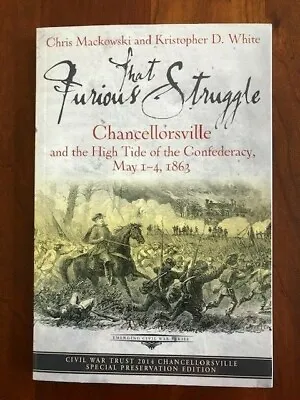 That Furious Struggle: Chancellorsville & The High Tide Of The Confederacy 1863 • £14.47