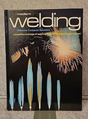 Modern Welding Complete Coverage Of The Welding Field In One... Althouse 1976 • $45.99