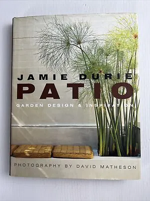 $24.95 • Buy Patio Garden Design & Inspiration. Hardcover Book By Jamie Durie Signed