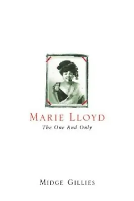 Marie Lloyd: The One And Only By Gillies Midge Hardback Book The Cheap Fast • £3.77