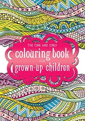 The One And Only Colouring Book For Grown-Up Children (... By Phoenix Yard Books • £3.49