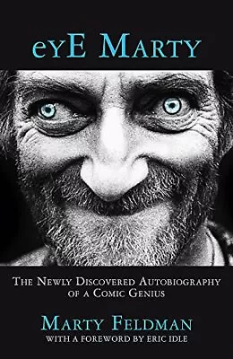 EYE Marty: The Newly Discovered Autobiography Of A Comic Ge... By Feldman Marty • £8.99