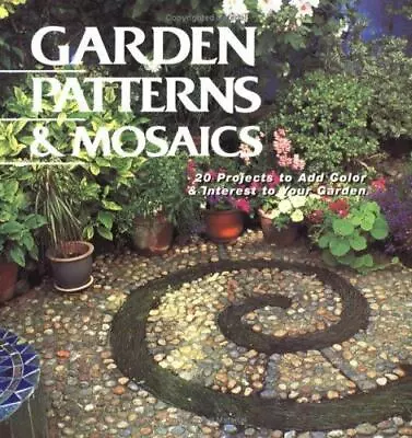 Garden Patterns & Mosaics: 20 Projects To Add Color & Interest To Your Garden • $7.05