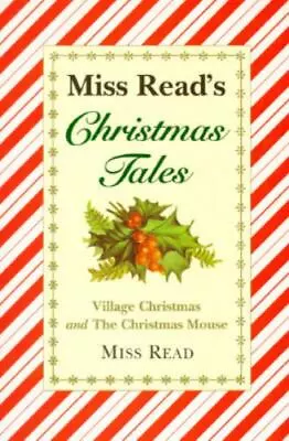 Miss Read's Christmas Tales: Village Christmas And Christmas Mouse [The Fairacre • $6.02