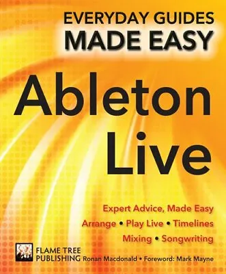 Ableton Live Basics Expert Advice Made Easy By Ronan Macdonald 9781786647733 • £7.99