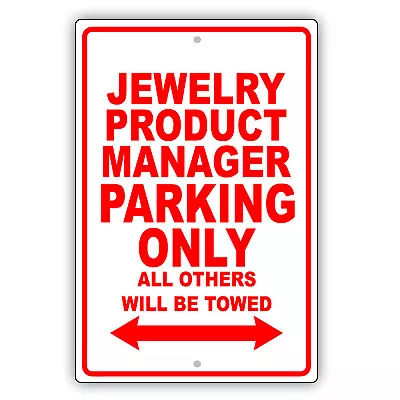 Jewelry Product Manager Parking Only Gift Novelty Garage Aluminum Metal Sign • $10.99