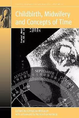 Childbirth Midwifery And Concepts Of Time - 9781845452940 • £23.31