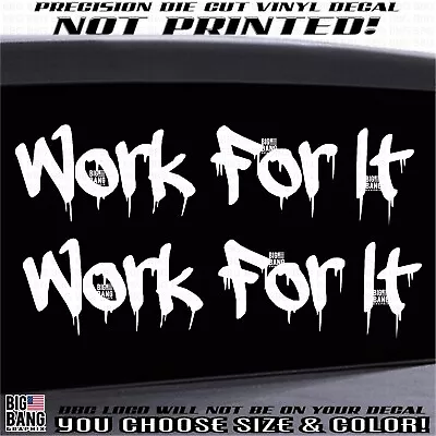 Work For It Vinyl Decal Sticker DIE CUT Lettering SUV Truck Car Window Boat Toy • $18.29