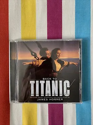 Back To Titanic (Music From The Motion Picture) By James Horner  (1998) CD Album • £0.99
