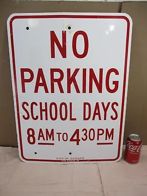 Vintage  NO PARKING ON SCHOOL DAYS Sign  City Of Chicago  RETIRED  24  X 18  • $129.99