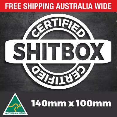 CERTIFIED SHIT BOX Sticker 140mm Ute Country Shitbox Car Van 4x4 Window Decal • $5.75