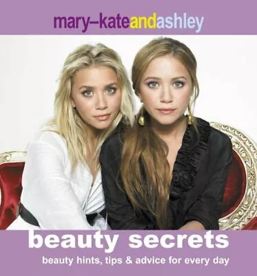 Mary-Kate And Ashley Beauty Secrets By Olsen Ashley Hardback Book The Fast Free • $7.78