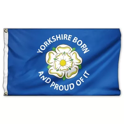 Yorkshire Born And Proud Of It Flag - 5ft X 3ft - Yorkshire County York Rose Day • £8.95