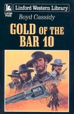 Gold Of The Bar 10 (Linford Western Library)  New Book Cassidy Boyd • £8.99