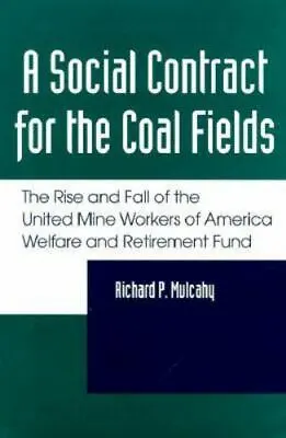 A Social Contract For The Coal Fields: The Rise And Fall Of The United Mine... • $23.37