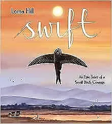 Swift: An Epic Story Of A Small Bird's Courage • £11.94