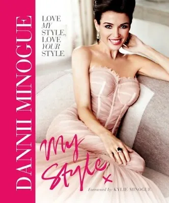 Dannii: My Style  Very Good Book Minogue Dannii • £4.59