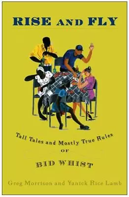 Rise And Fly: Tall Tales And Mostly True Rules Of Bid Whist • $47