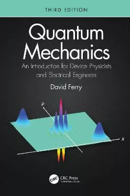 Quantum Mechanics: An Introduction For Device Physicists And Electrical • £109