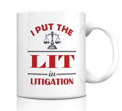 I PUT THE LIT IN LITIGATION Mug - Lawyer Law & Legal Gift - 11oz Ceramic Mug • £12.49