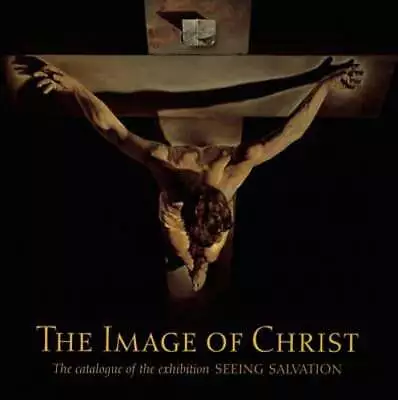 The Image Of Christ: The Catalogue Of The Exhibition Seeing Salvation: Used • $7.20