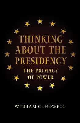 Thinking About The Presidency: The Primacy Of Power  Paperback Used - Good • $7.79