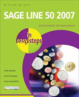 Sage Line 50 2007 In Easy Steps Paperback Gillian Gilert • £4.03