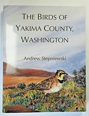 NEW—The Birds Of Yakima County Washington * Stepniewski 2003 • $5.99