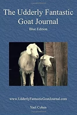 THE UDDERLY FANTASTIC GOAT JOURNAL: BLUE EDITION By Yael Cohen *Mint Condition* • £23.48