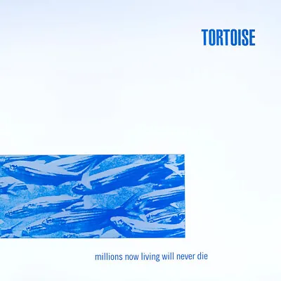 Tortoise - Millions Now Living Will Never Die LP  (Vinyl) • $63.19