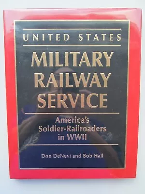 US MILITARY RAILWAY SERVICE~Soldier-Railroaders WWII~Don DeNevi~1992 HCDJ~Italy~ • $24.98