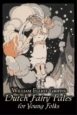 William Elliot  Dutch Fairy Tales For Young Folks By William Elliot  (Paperback) • $14.75