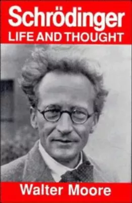 Schrödinger : Life And Thought Hardcover Walter J. Moore • $7.64