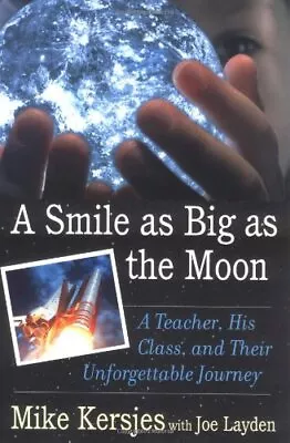 A SMILE AS BIG AS THE MOON: A TEACHER HIS CLASS AND By Mike Kersjes **Mint** • $20.95