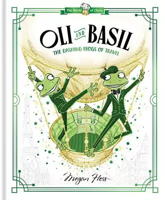 Oli And Basil: The Dashing Frogs Of Travel By Megan Hess (English) Hardcover Boo • $21.30