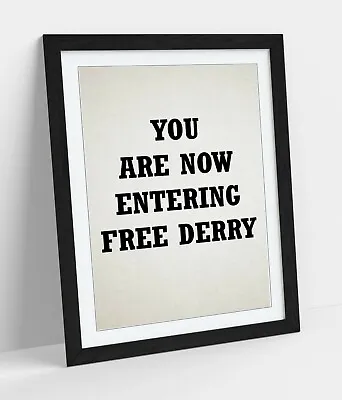  You Are Now Entering Free Derry  Derry Girls -framed Wall Art Picture Print • £7.99