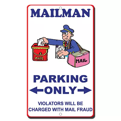 Mailman Parking Only Violators Will Be Charged With Mail Fraud  Metal Sign  • $14.99