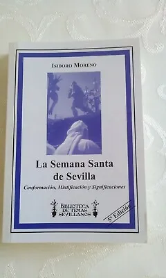 La Semana Santa De Sevilla (5th Edition) 2006 - By Isidora Moreno -Like New • $3.16