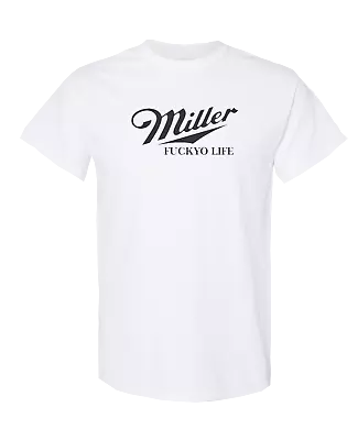 Funny Humor Miller  Parody Adult T Shirt   Fuckyolife    SMLXL 2XL 3XL • $17.49