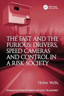 The Fast And The Furious: Drivers Speed Cameras And Control In A Risk Society ( • £26.20