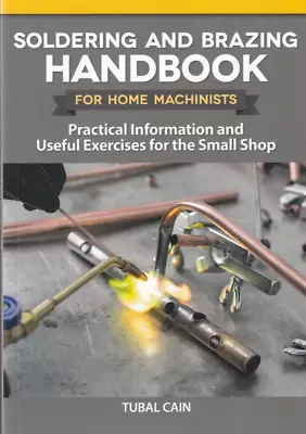 Soldering And Brazing Handbook For Home Machinists : Practical Information [Z] • $13