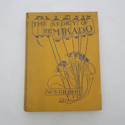 The Story Of The Mikado (W S Gilbert - 1921) With Illustrations • $7.45