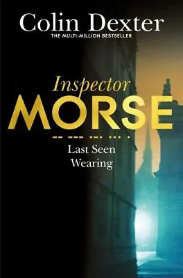 Colin Dexter's Inspector Morse Mysteries: Last Seen Wearing By Colin Dexter • £3.30
