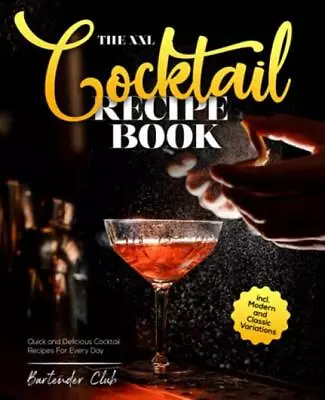 The XXL Cocktail Recipe Book: Quick And Delicio... - Bartender Club - Accepta... • £6.49