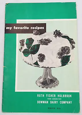 Vintage My Favorite Recipes By Ruth Fisher Holbrook Bowman Dairy Company • $9.99