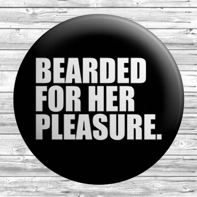 £1.19 • Buy Bearded For Her Pleasure Badge 1.5 Inch / 38mm Novelty Gift Movember Moustache