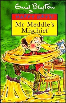 Mr Meddle's Mischief (Happy Days Series) By Enid BlytonDiana Catchpole • £2.39