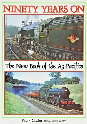 NINETY YEARS ON New Book Of The A3 Pacifics RAILWAY BOOK POST FREE RRP £24.95 • £11.96